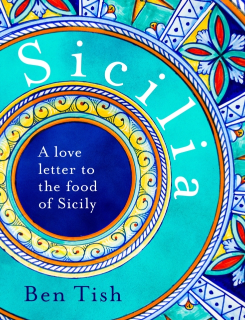 Sicilia : A love letter to the food of Sicily, Hardback Book