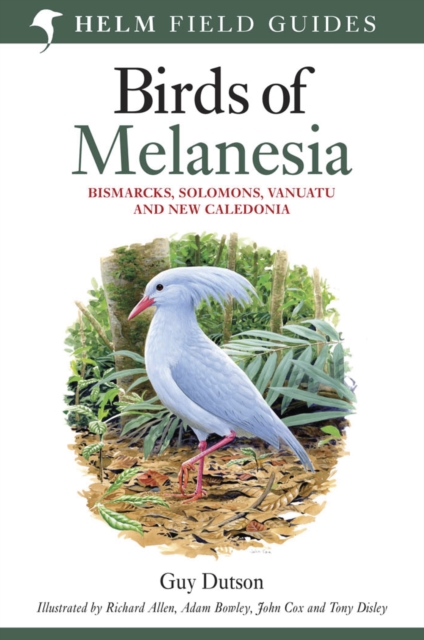 Birds of Melanesia : Bismarcks, Solomons, Vanuatu and New Caledonia, EPUB eBook