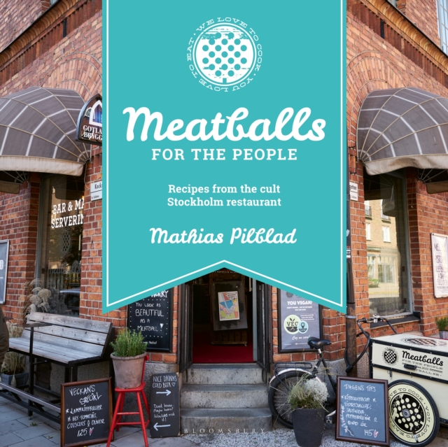 Meatballs for the People : Recipes from the cult Stockholm restaurant, Hardback Book