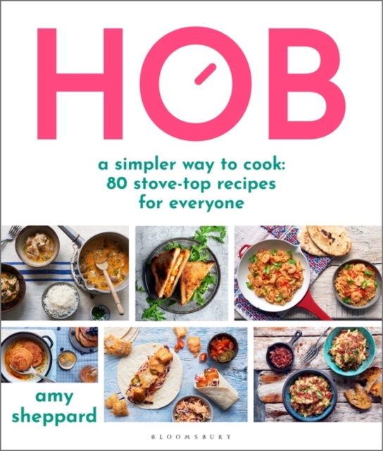 Hob : A Simpler Way to Cook - 80 Stove-Top Recipes for Everyone, PDF eBook