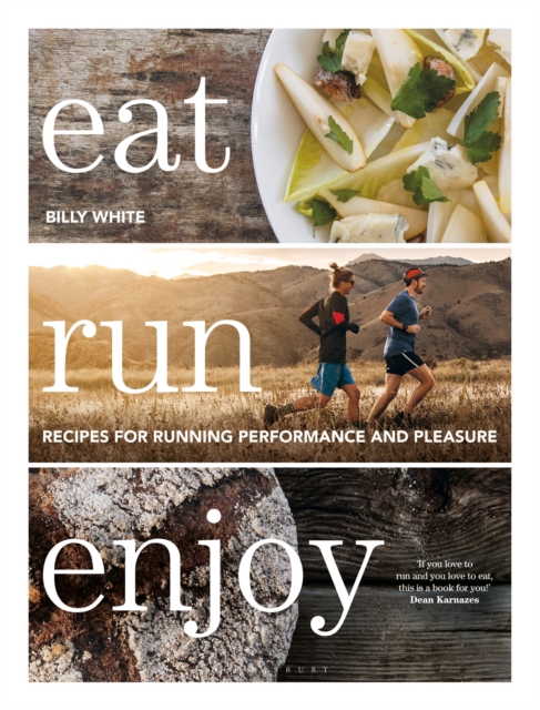 Eat Run Enjoy : Recipes for Running Performance and Pleasure, Hardback Book