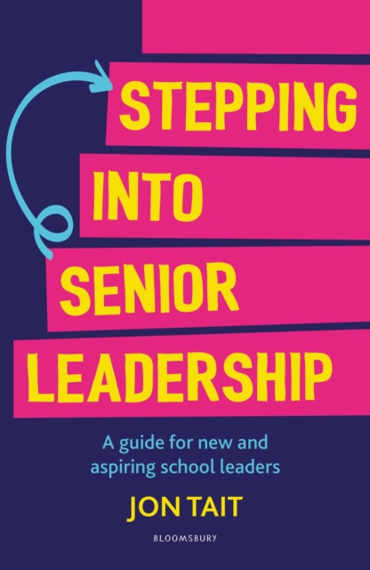 Stepping into Senior Leadership : A guide for new and aspiring school leaders, Paperback / softback Book