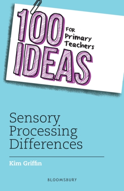 100 Ideas for Primary Teachers: Sensory Processing Differences, PDF eBook