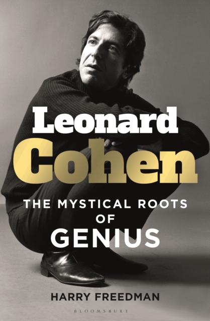 Leonard Cohen : The Mystical Roots of Genius, Hardback Book