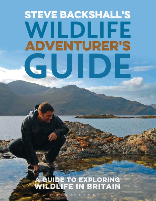 Steve Backshall's Wildlife Adventurer's Guide : A Guide to Exploring Wildlife in Britain, Paperback / softback Book
