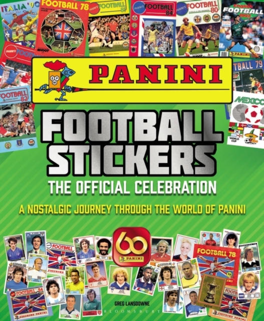 Panini Football Stickers : The Official Celebration: a Nostalgic Journey Through the World of Panini, EPUB eBook