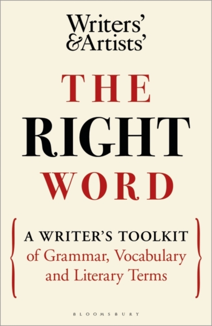 The Right Word : A Writer's Toolkit of Grammar, Vocabulary and Literary Terms, PDF eBook