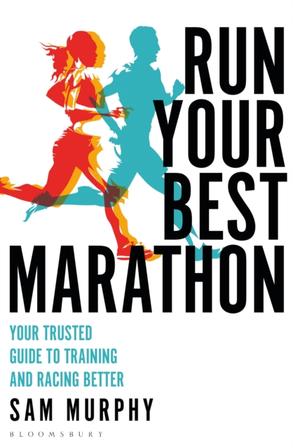 Run Your Best Marathon : Your trusted guide to training and racing better, Paperback / softback Book