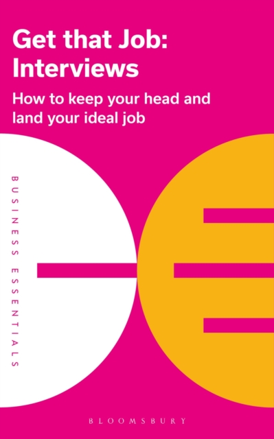 Get That Job: Interviews : How to keep your head and land your ideal job, Paperback / softback Book