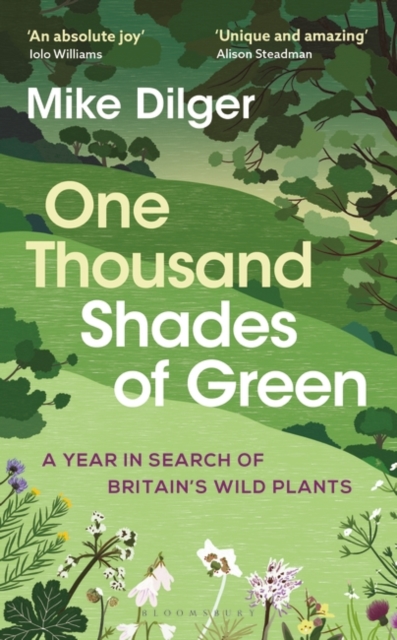 One Thousand Shades of Green : A Year in Search of Britain's Wild Plants, Hardback Book