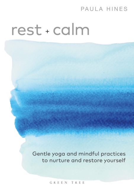 Rest + Calm : Gentle yoga and mindful practices to nurture and restore yourself, Paperback / softback Book