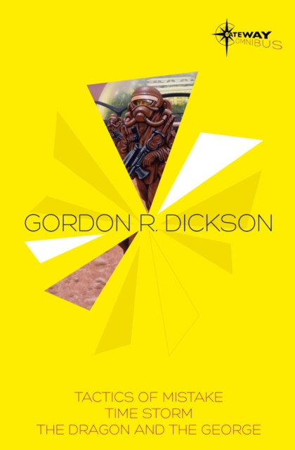 Gordon R Dickson SF Gateway Omnibus : Tactics of Mistake, Time Storm, The Dragon and the George, EPUB eBook