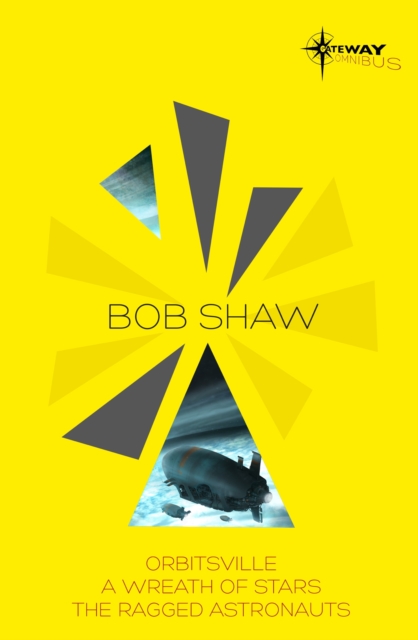 Bob Shaw SF Gateway Omnibus : Orbitsville, The Ragged Astronauts, A Wreath of Stars, EPUB eBook