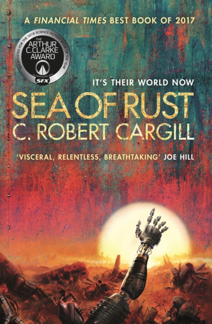 Sea of Rust : The post-apocalyptic science fiction epic about AI and what makes us human, EPUB eBook