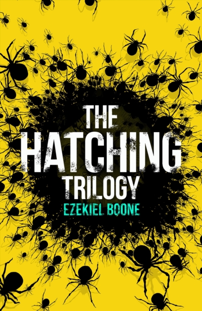 The Hatching Trilogy : The Hatching, Skitter, Zero Day, EPUB eBook