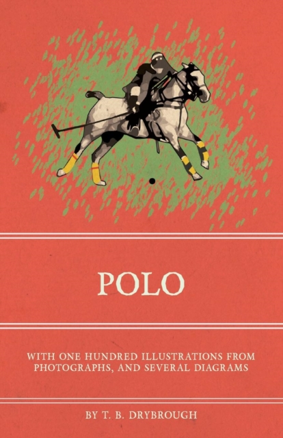 Polo - With One Hundred Illustrations from Photographs, and Several Diagrams, EPUB eBook