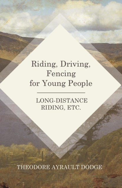 Riding, Driving, Fencing for Young People - Long-Distance Riding, Etc., EPUB eBook