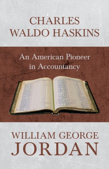 Charles Waldo Haskins - An American Pioneer in Accountancy, EPUB eBook