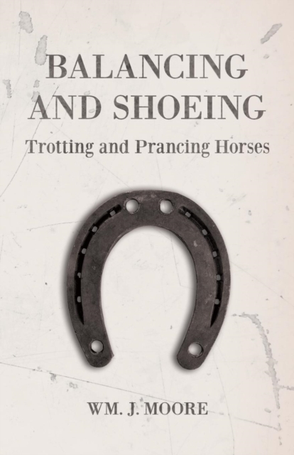 Balancing and Shoeing Trotting and Prancing Horses, EPUB eBook