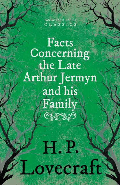 Facts Concerning the Late Arthur Jermyn and His Family : With a Dedication by George Henry Weiss, EPUB eBook