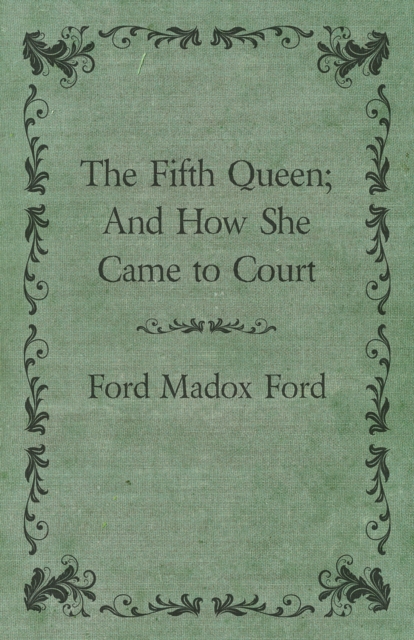 The Fifth Queen; And How She Came to Court, EPUB eBook