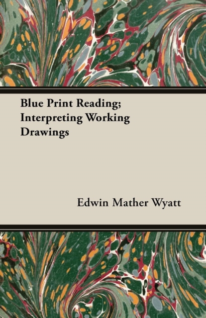 Blue Print Reading; Interpreting Working Drawings, EPUB eBook