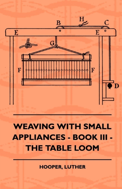 Weaving With Small Appliances - Book III - The Table Loom, EPUB eBook