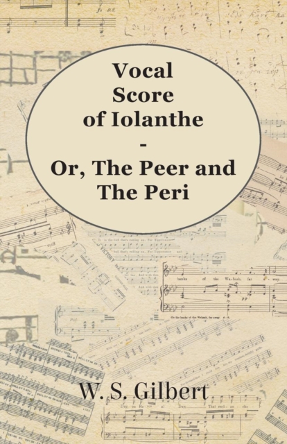 Vocal Score of Iolanthe - Or, The Peer and The Peri, EPUB eBook