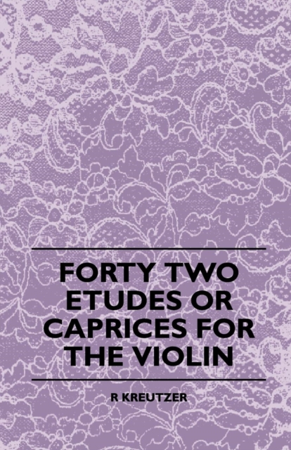 Forty Two Etudes Or Caprices For The Violin, EPUB eBook