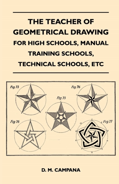 The Teacher of Geometrical Drawing - For High Schools, Manual Training Schools, Technical Schools, Etc, EPUB eBook