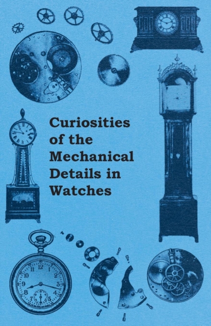 Curiosities of the Mechanical Details in Watches, EPUB eBook