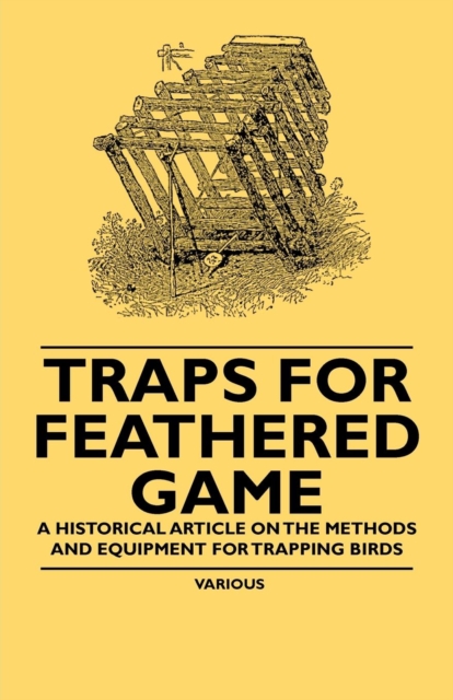 Traps for Feathered Game - A Historical Article on the Methods and Equipment for Trapping Birds, EPUB eBook