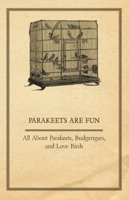 Parakeets are Fun - All About Parakeets, Budgerigars, and Love Birds, EPUB eBook