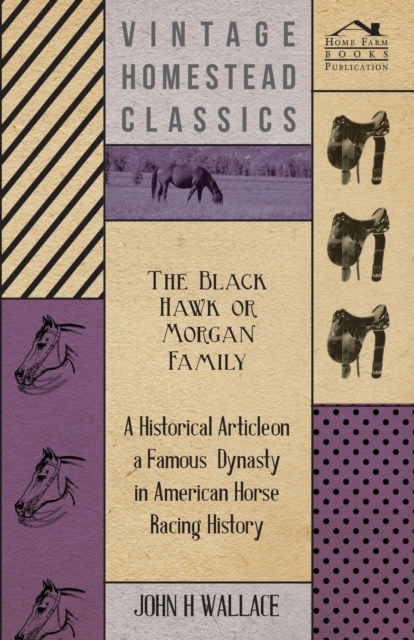 The Black Hawk or Morgan Family - A Historical Article on a Famous Dynasty in American Horse Racing History, EPUB eBook