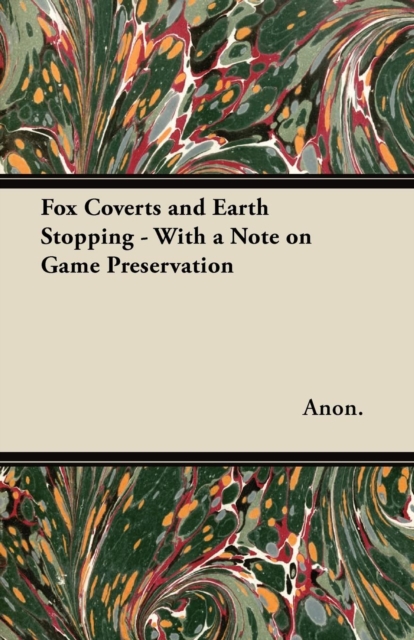 Fox Coverts and Earth Stopping - With a Note on Game Preservation, EPUB eBook