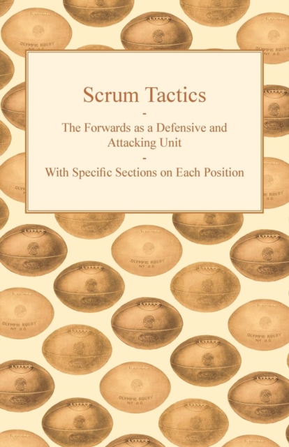 Scrum Tactics - The Forwards as a Defensive and Attacking Unit - With Specific Sections on Each Position, EPUB eBook