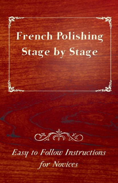 French Polishing Stage by Stage - Easy to Follow Instructions for Novices, EPUB eBook