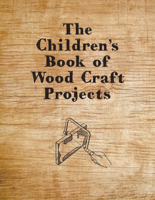 The Children's Book of Wood Craft Projects, EPUB eBook