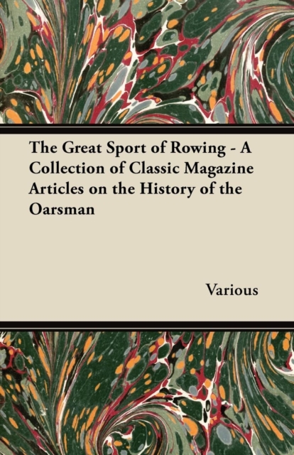 The Great Sport of Rowing - A Collection of Classic Magazine Articles on the History of the Oarsman, EPUB eBook