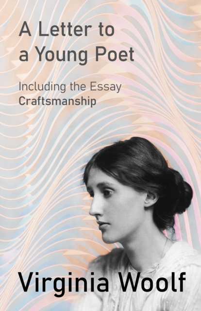 A Letter to a Young Poet : Including the Essay 'Craftsmanship', EPUB eBook