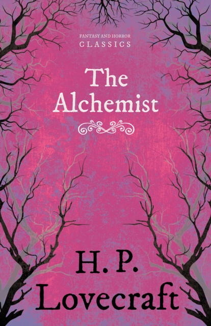 The Alchemist (Fantasy and Horror Classics) : With a Dedication by George Henry Weiss, EPUB eBook