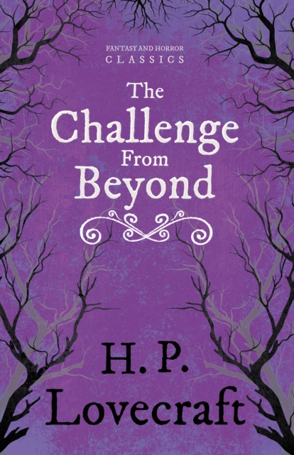 The Challenge from Beyond (Fantasy and Horror Classics) : With a Dedication by George Henry Weiss, EPUB eBook