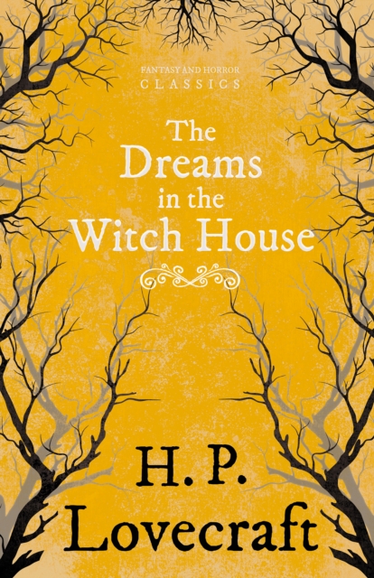 The Dreams in the Witch House (Fantasy and Horror Classics) : With a Dedication by George Henry Weiss, EPUB eBook