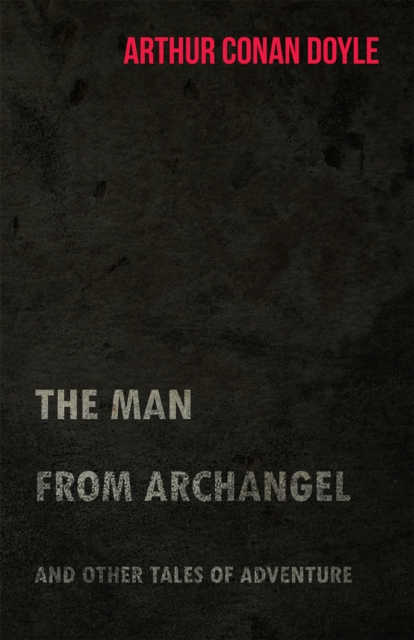 The Man from Archangel and Other Tales of Adventure (1925), EPUB eBook