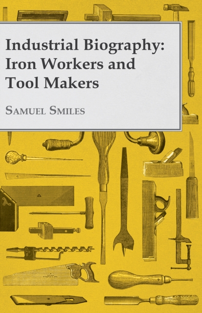Industrial Biography - Iron Workers and Tool Makers, EPUB eBook