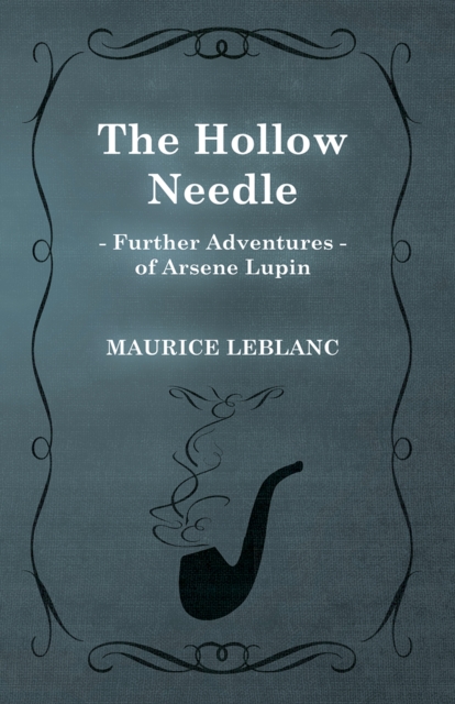 The Hollow Needle; Further Adventures of ArsA*ne Lupin, EPUB eBook