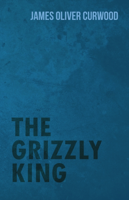 The Grizzly King, EPUB eBook