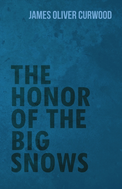 The Honor of the Big Snows, EPUB eBook