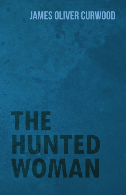 The Hunted Woman, EPUB eBook