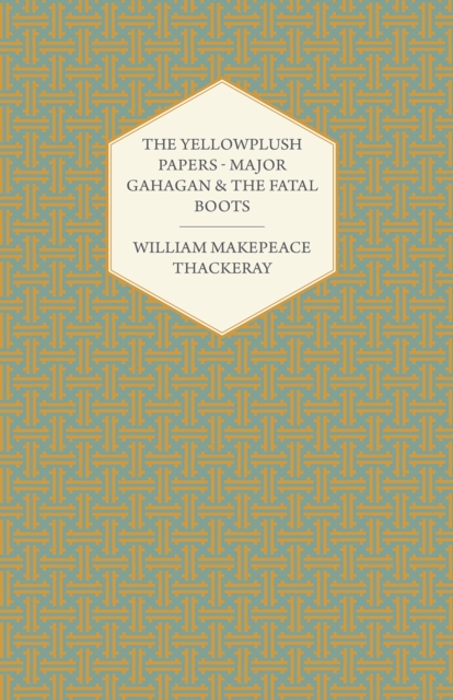 The Yellowplush Papers - Major Gahagan and the Fatal Boots, EPUB eBook